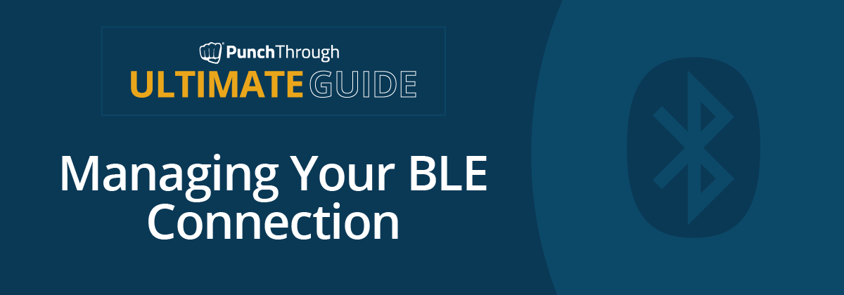 The Ultimate Guide to Managing Your BLE Connection