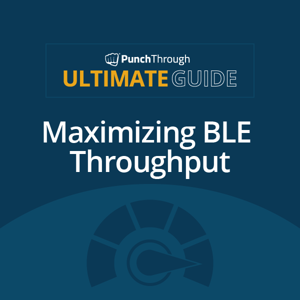 The Ultimate Guide to Maximizing BLE Throughput